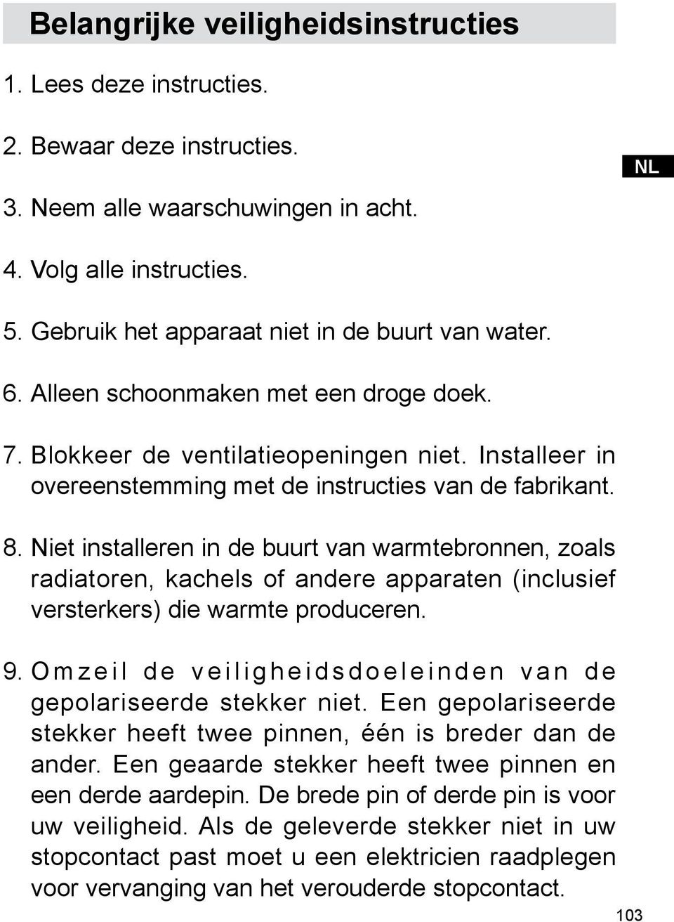 Installeer in overeenstemming met de instructies van de fabrikant.