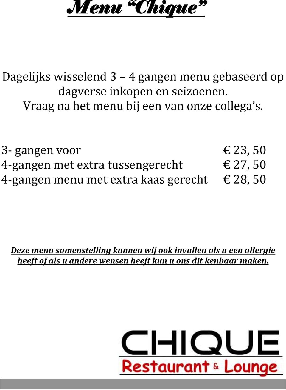 3- gangen voor 23, 50 4-gangen met extra tussengerecht 27, 50 4-gangen menu met extra kaas