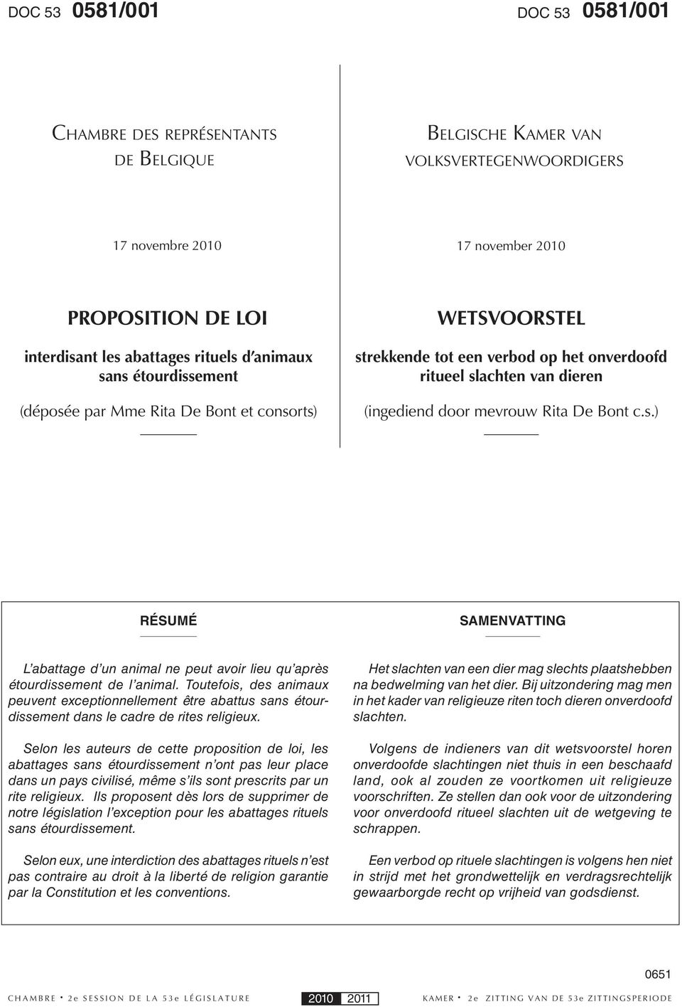 Toutefois, des animaux peuvent exceptionnellement être abattus sans étourdissement dans le cadre de rites religieux.