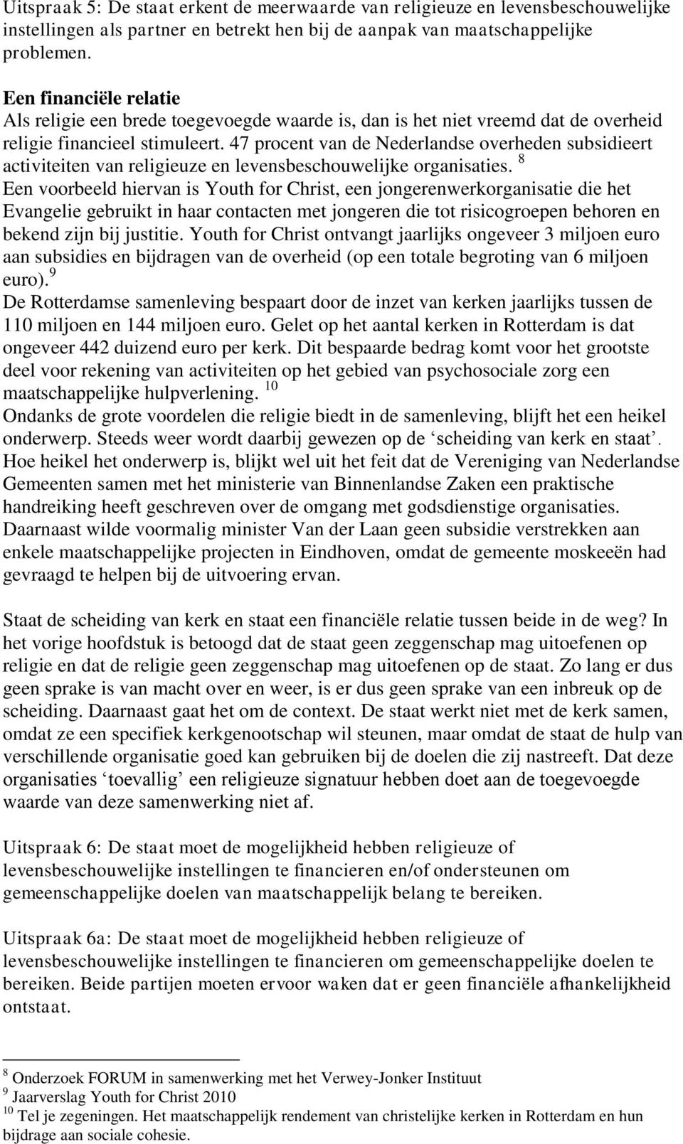 47 procent van de Nederlandse overheden subsidieert activiteiten van religieuze en levensbeschouwelijke organisaties.