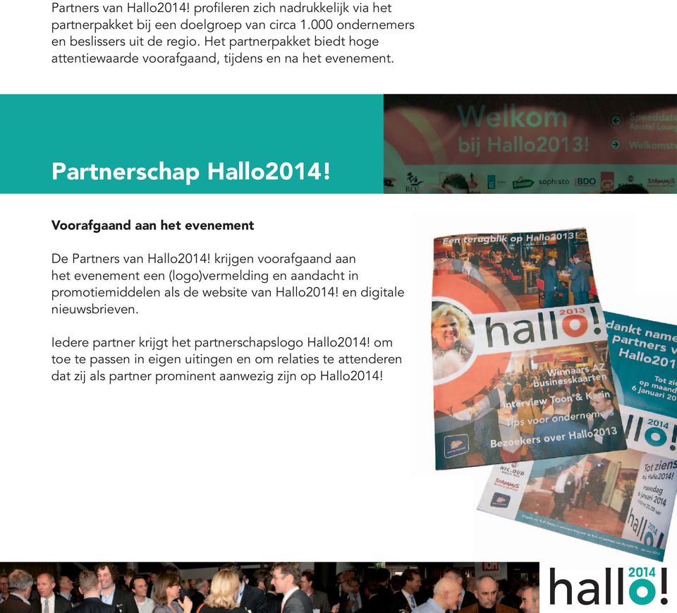 Voorafgaand aan het evenement De Partners van Hallo2014!