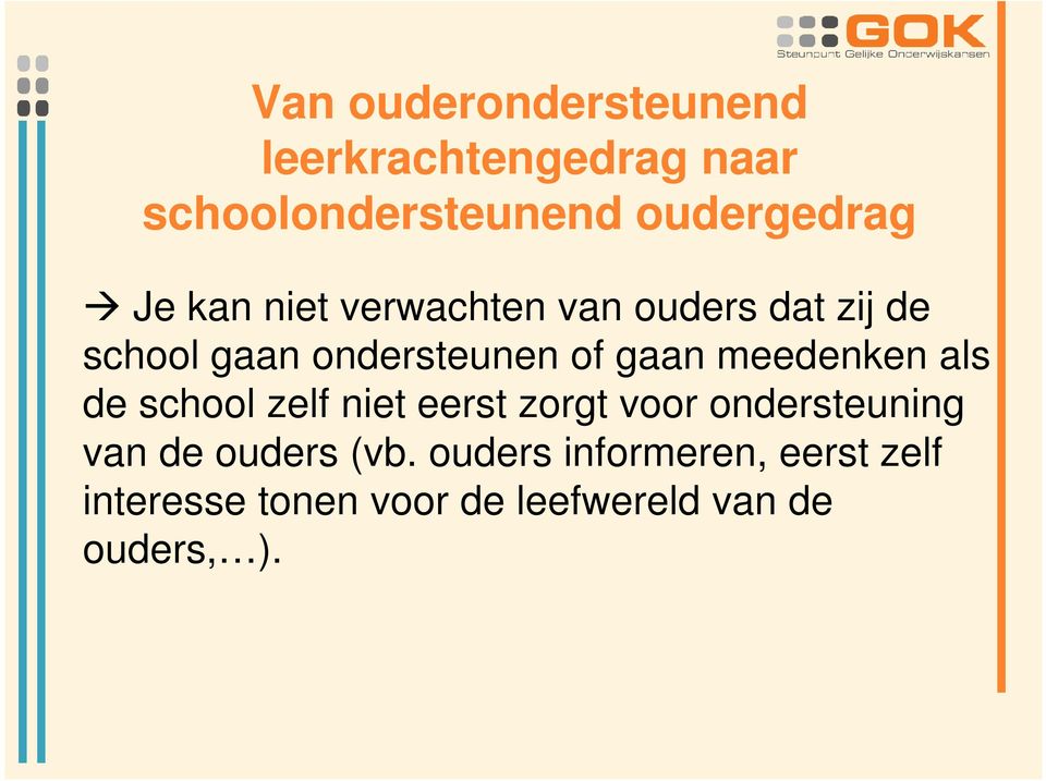 meedenken als de school zelf niet eerst zorgt voor ondersteuning van de ouders