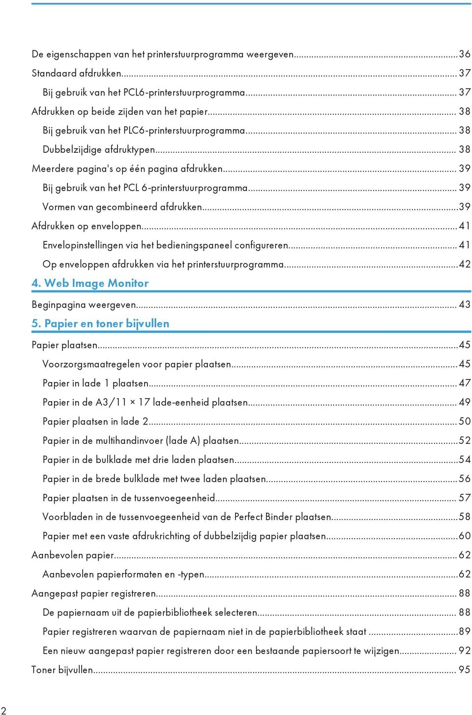 .. 39 Vormen van gecombineerd afdrukken...39 Afdrukken op enveloppen...41 Envelopinstellingen via het bedieningspaneel configureren... 41 Op enveloppen afdrukken via het printerstuurprogramma...42 4.