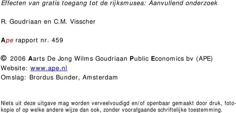 459 2006 Aarts De Jong Wilms Goudriaan Public Economics bv (APE) Website: www.ape.
