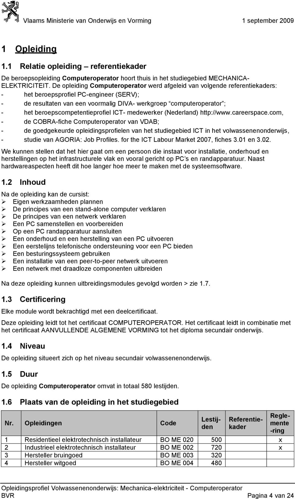 beroepscompetentieprofiel ICT- medewerker (Nederland) http://www.careerspace.