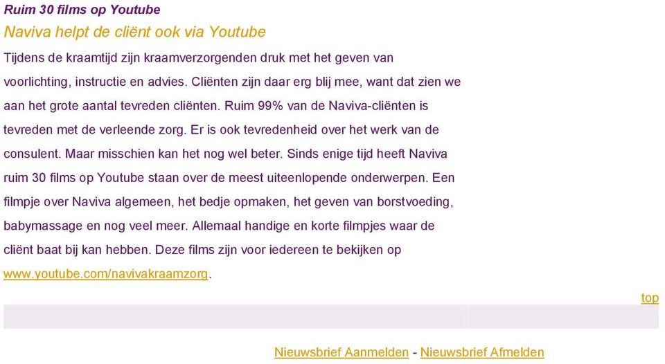 Er is ook tevredenheid over het werk van de consulent. Maar misschien kan het nog wel beter. Sinds enige tijd heeft Naviva ruim 30 films op Youtube staan over de meest uiteenlopende onderwerpen.