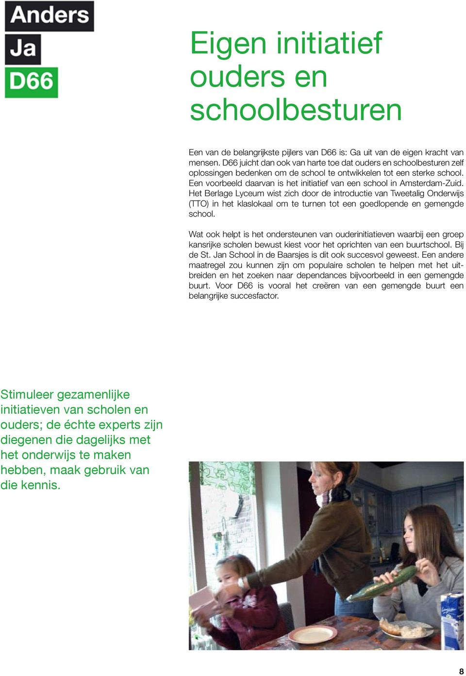 Een voorbeeld daarvan is het initiatief van een school in Amsterdam-Zuid.