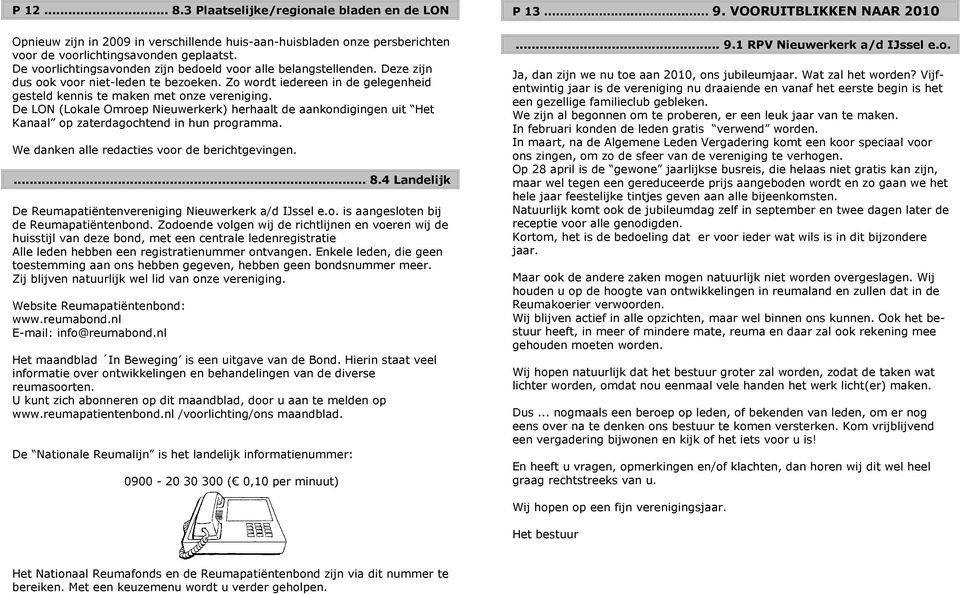 De LON (Lokale Omroep Nieuwerkerk) herhaalt de aankondigingen uit Het Kanaal op zaterdagochtend in hun programma. We danken alle redacties voor de berichtgevingen.... 8.