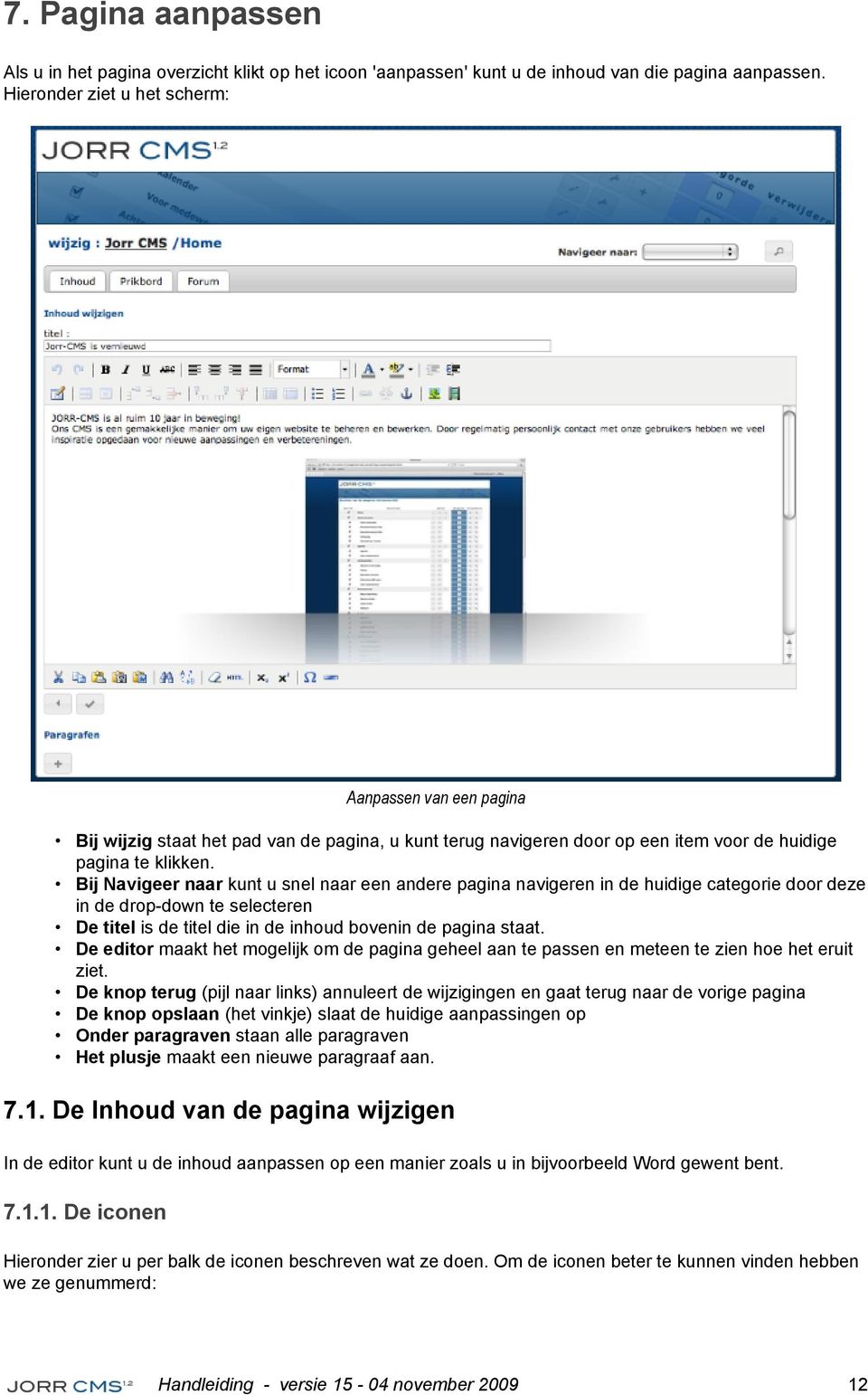 Bij Navigeer naar kunt u snel naar een andere pagina navigeren in de huidige categorie door deze in de drop-down te selecteren De titel is de titel die in de inhoud bovenin de pagina staat.