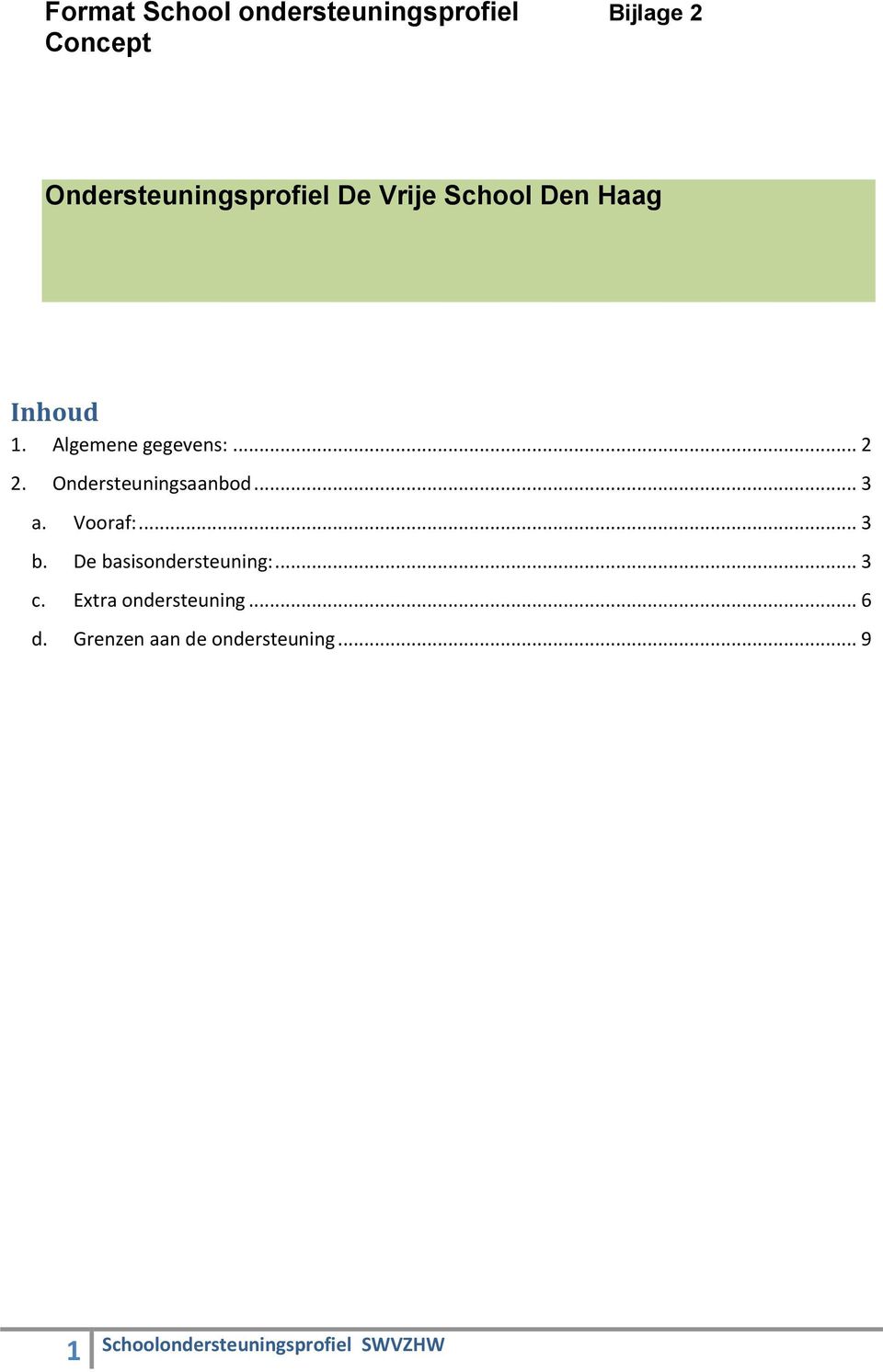 Algemene gegevens:... 2 2. Ondersteuningsaanbod... 3 a. Vooraf:... 3 b.