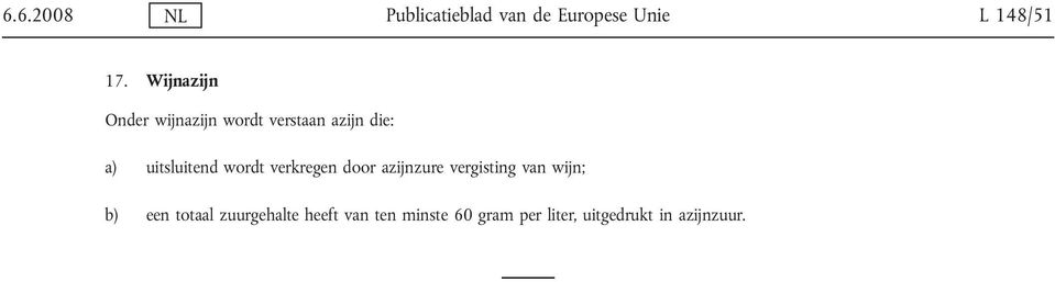 wordt verkregen door azijnzure vergisting van wijn; b) een totaal