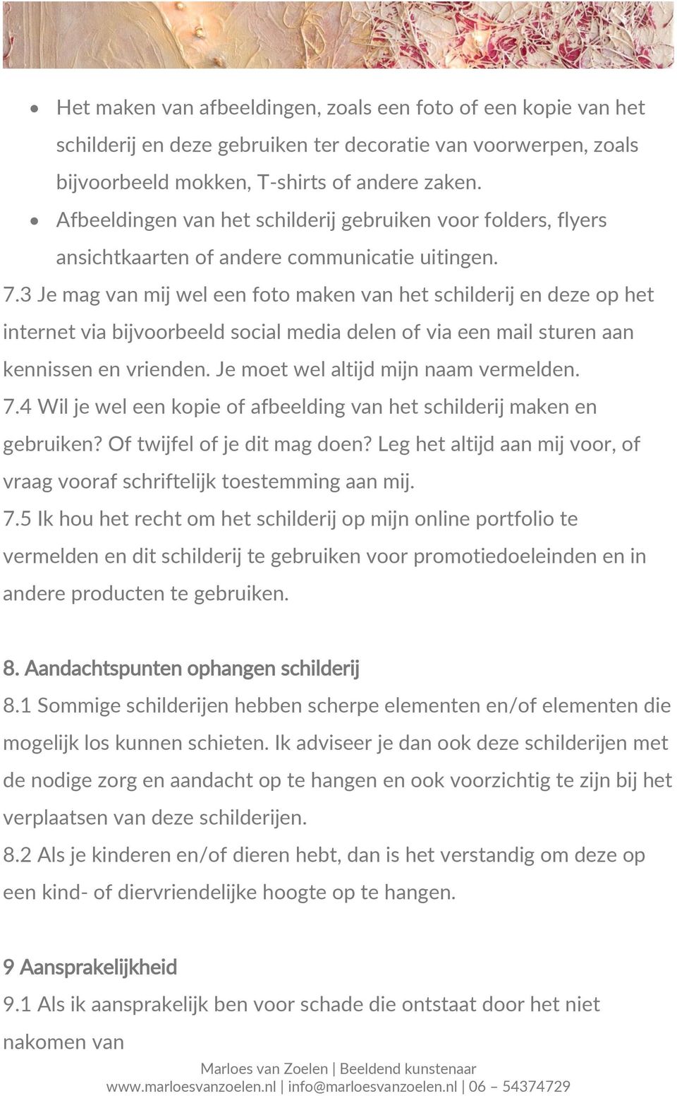 3 Je mag van mij wel een foto maken van het schilderij en deze op het internet via bijvoorbeeld social media delen of via een mail sturen aan kennissen en vrienden.