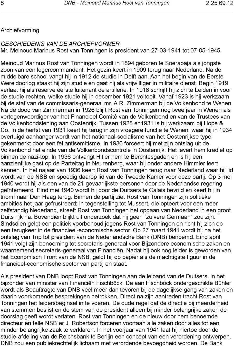 Het gezin keert in 1909 terug naar Nederland. Na de middelbare school vangt hij in 1912 de studie in Delft aan.