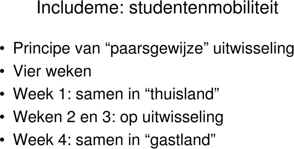 Week 1: samen in thuisland Weken 2 en 3: