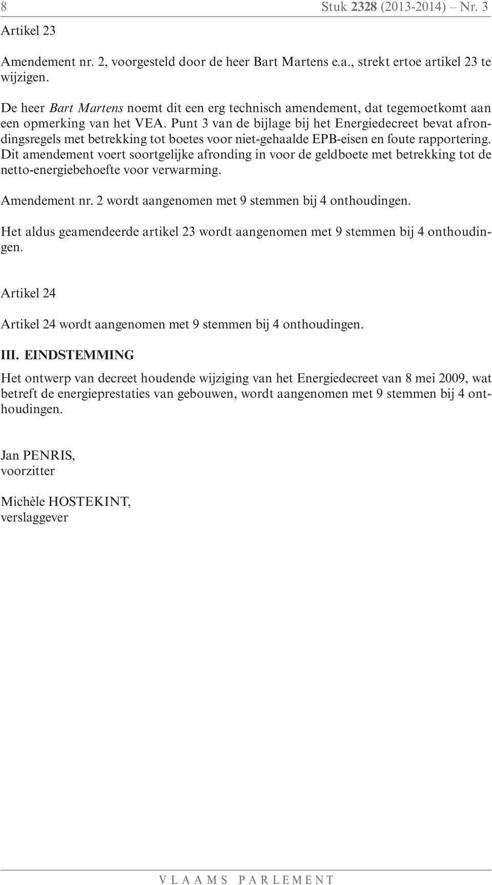 Punt 3 van de bijlage bij het Energiedecreet bevat afrondingsregels met betrekking tot boetes voor niet-gehaalde EPB-eisen en foute rapportering.