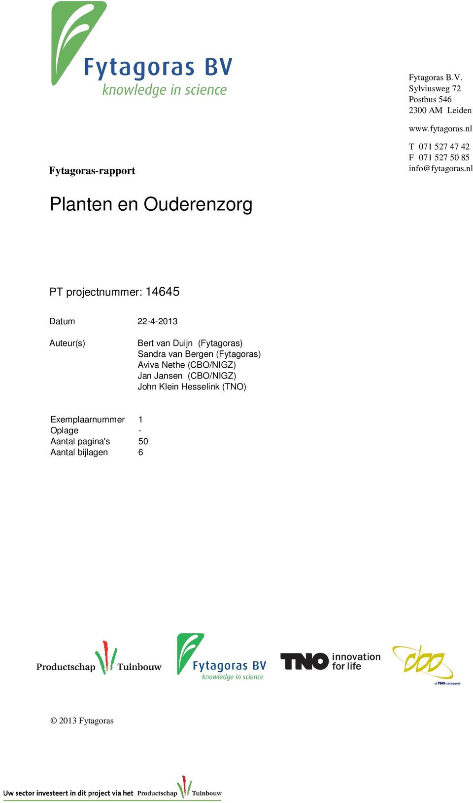 nl Planten en Ouderenzorg PT projectnummer: 14645 Datum 22-4-2013 Auteur(s) Bert van Duijn (Fytagoras)