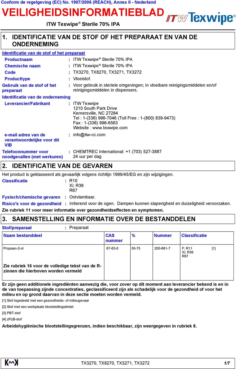 Gebruik van de stof of het preparaat Identificatie van de onderneming Leverancier/Fabrikant email adres van de verantwoordelijke voor dit VIB Telefoonnummer voor noodgevallen (met werkuren) 2.