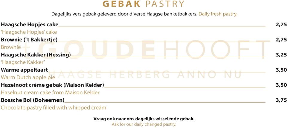 Kakker Warme appeltaart 3,50 Warm Dutch apple pie Hazelnoot crème gebak (Maison Kelder) 3,50 Haselnut cream cake from Maison