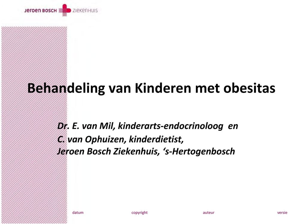 van Mil, kinderarts-endocrinoloog en C.