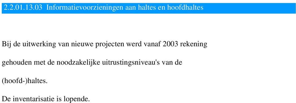 de uitwerking van nieuwe projecten werd vanaf 2003