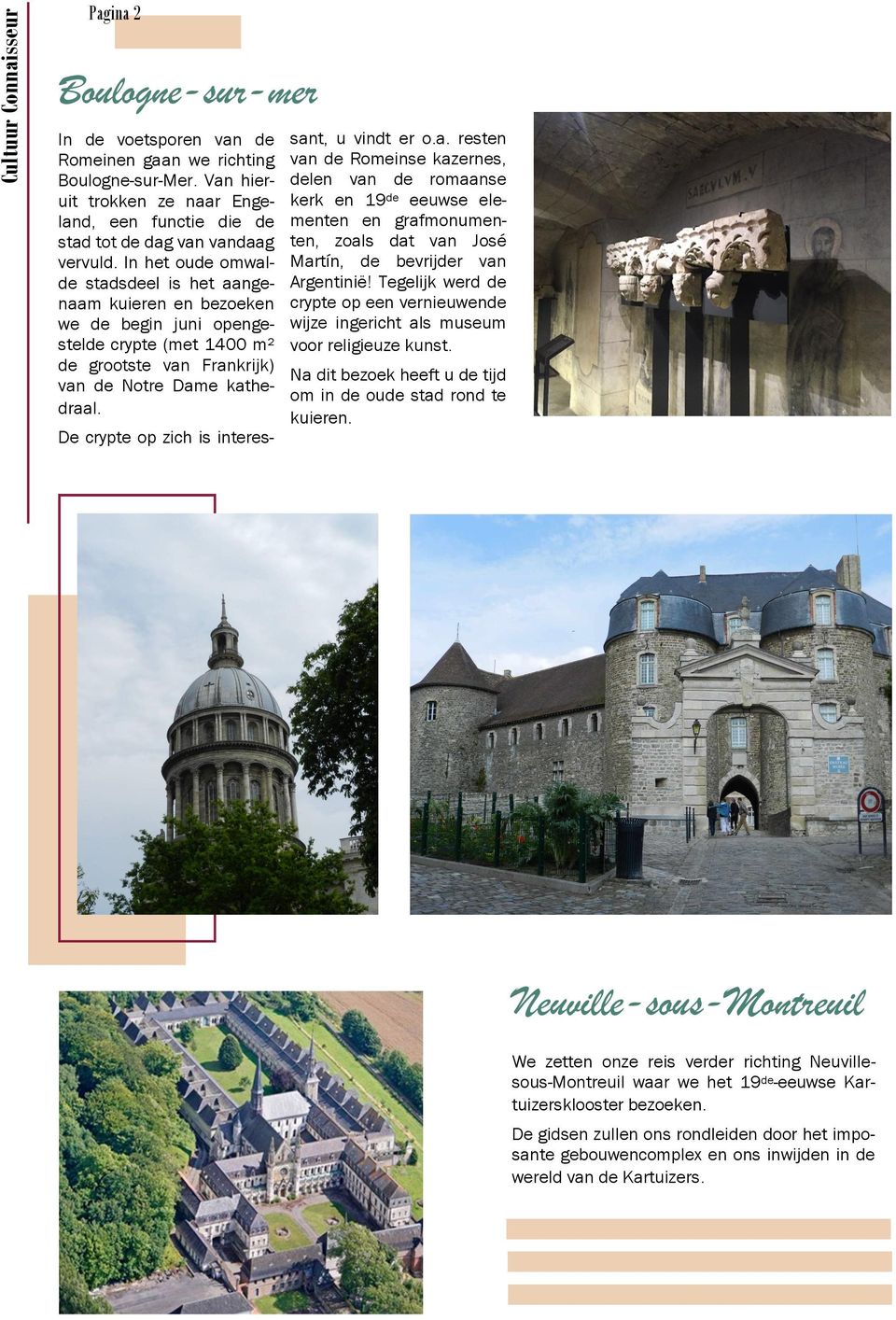 In het oude omwalde stadsdeel is het aangenaam kuieren en bezoeken we de begin juni opengestelde crypte (met 1400 m² de grootste van Frankrijk) van de Notre Dame kathedraal.