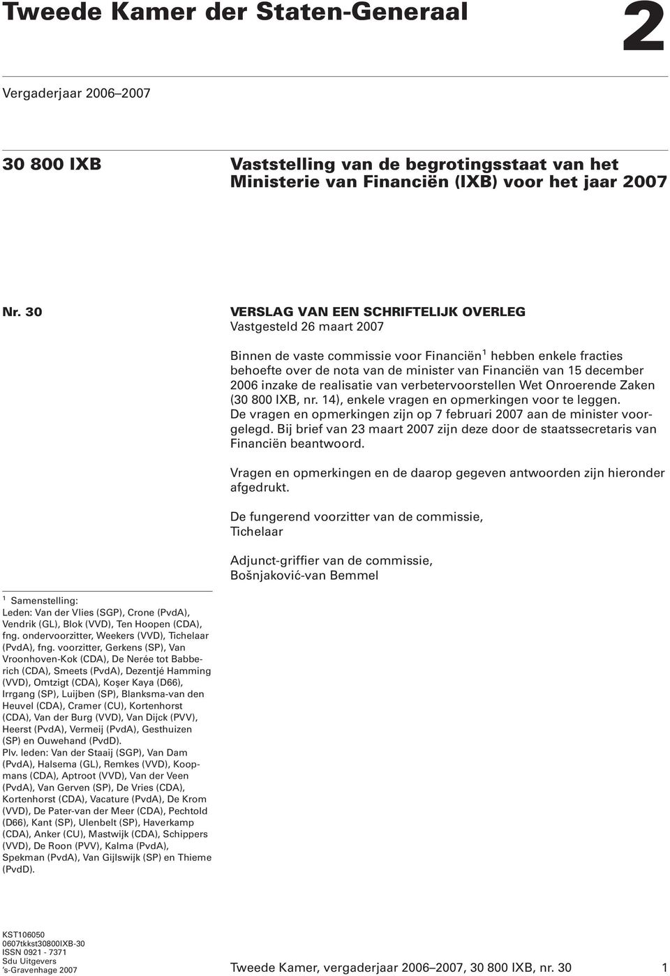 2006 inzake de realisatie van verbetervoorstellen Wet Onroerende Zaken (30 800 IXB, nr. 14), enkele vragen en opmerkingen voor te leggen.