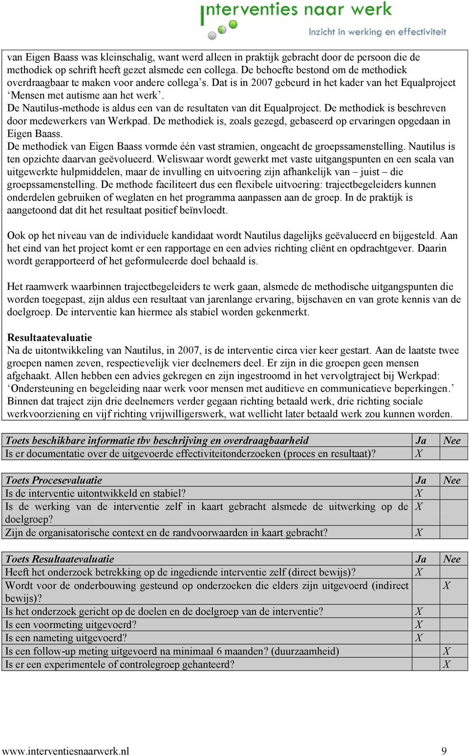 De Nautilus-methode is aldus een van de resultaten van dit Equalproject. De methodiek is beschreven door medewerkers van Werkpad.