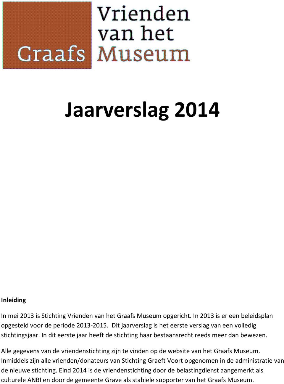 Alle gegevens van de vriendenstichting zijn te vinden op de website van het Graafs Museum.