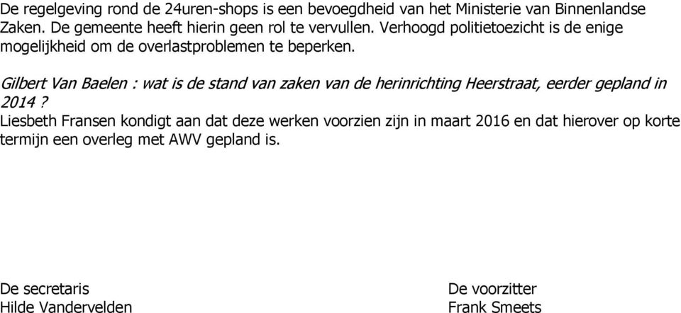 Gilbert Van Baelen : wat is de stand van zaken van de herinrichting Heerstraat, eerder gepland in 2014?
