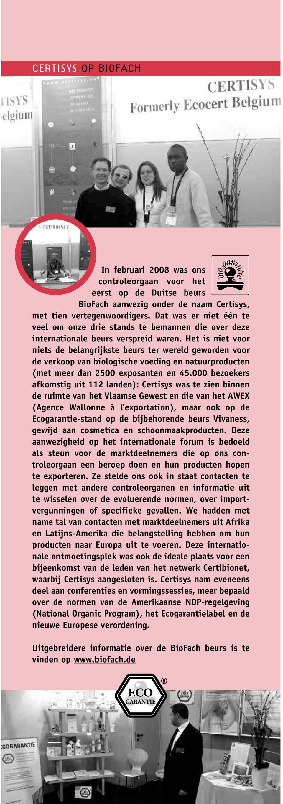 Het is niet voor niets de belangrijkste beurs ter wereld geworden voor de verkoop van biologische voeding en natuurproducten (met meer dan 2500 exposanten en 45.