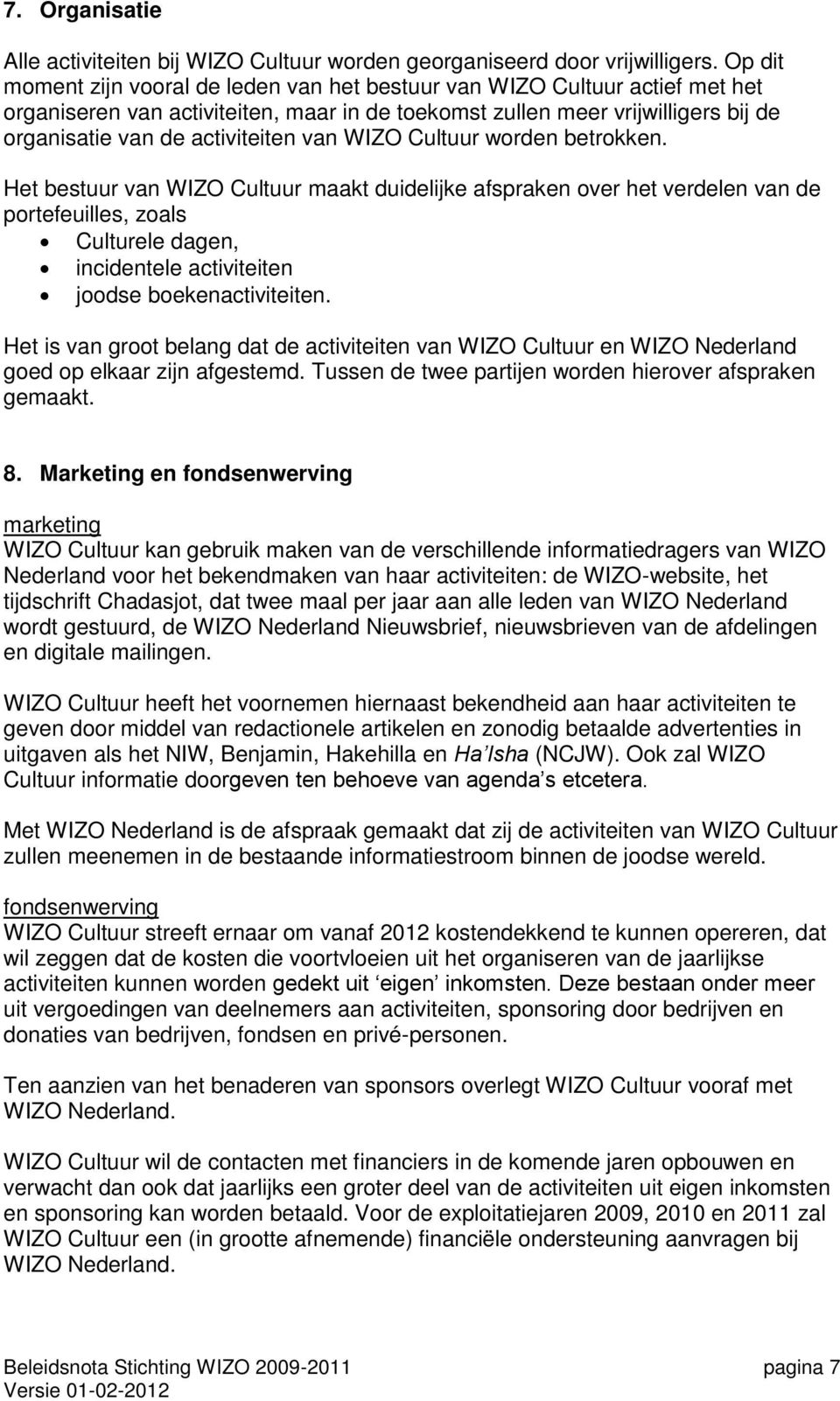 van WIZO Cultuur worden betrokken.