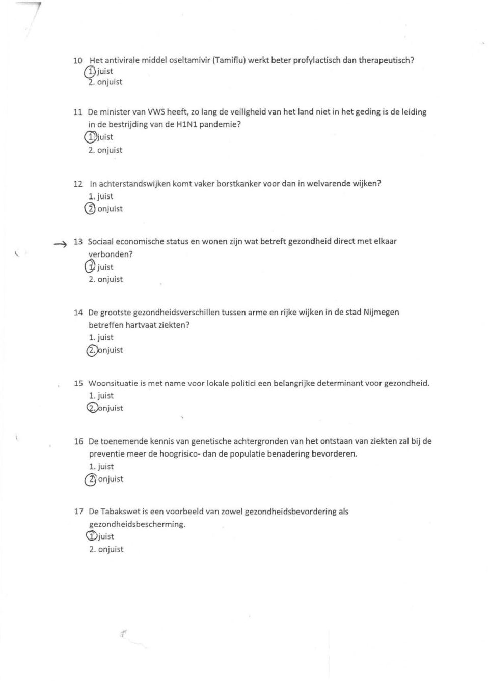 12 In achterstandswijken komt vaker borstkanker voor dan in welvarende wijken? (3} onjuist ~ 13 Sociaal economische status en wonen zijn wat betreft gezondheid direct met elkaar verbonden?