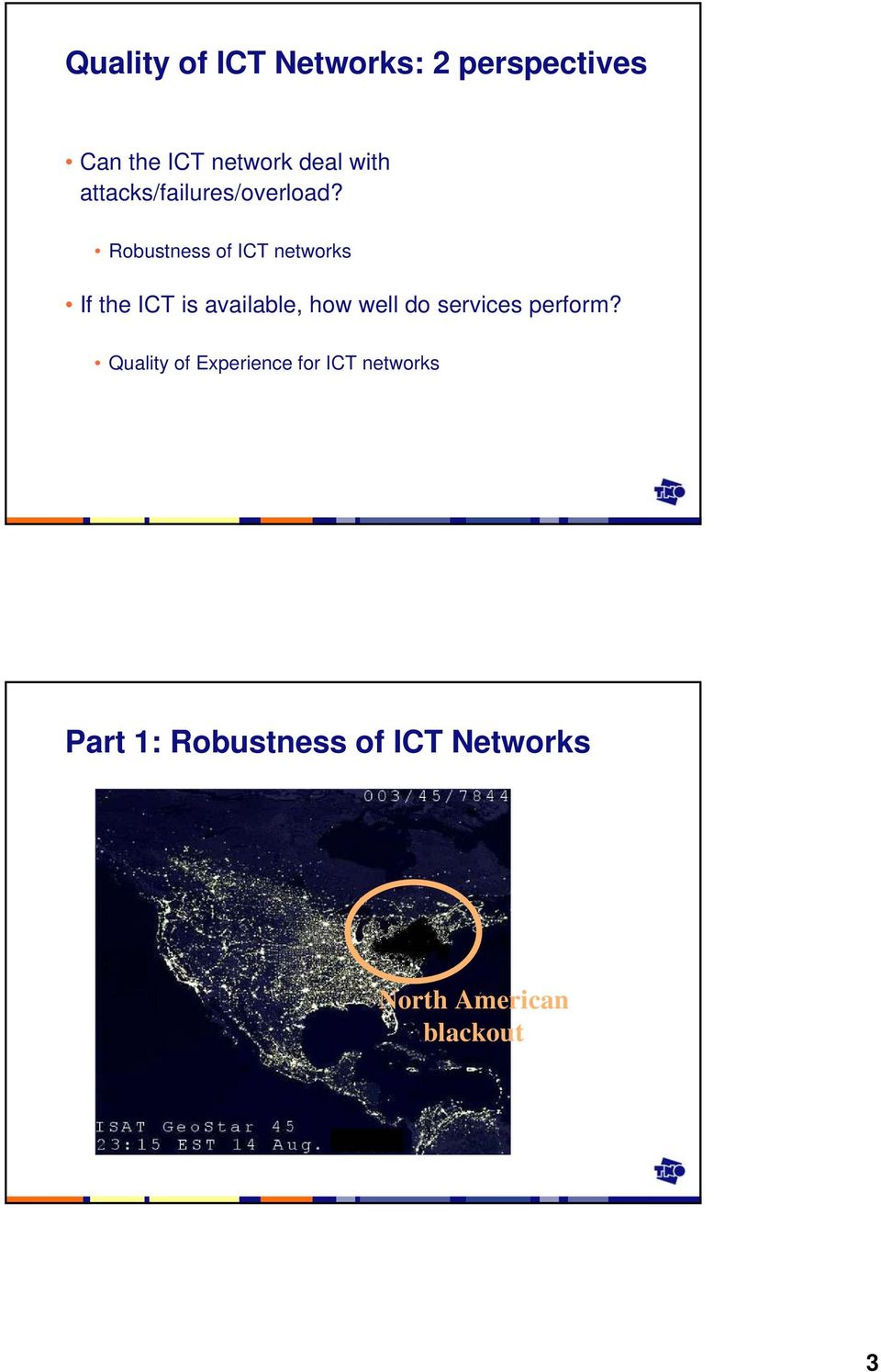 Robustness of ICT networks If the ICT is available, how well do