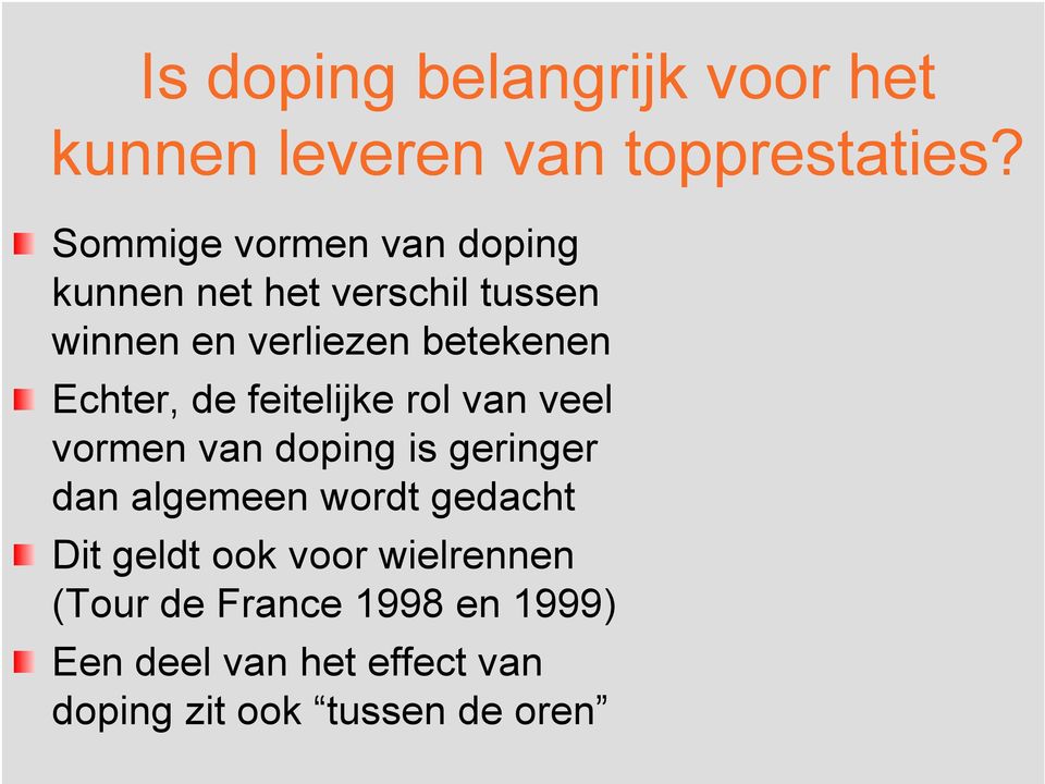 Echter, de feitelijke rol van veel vormen van doping is geringer dan algemeen wordt