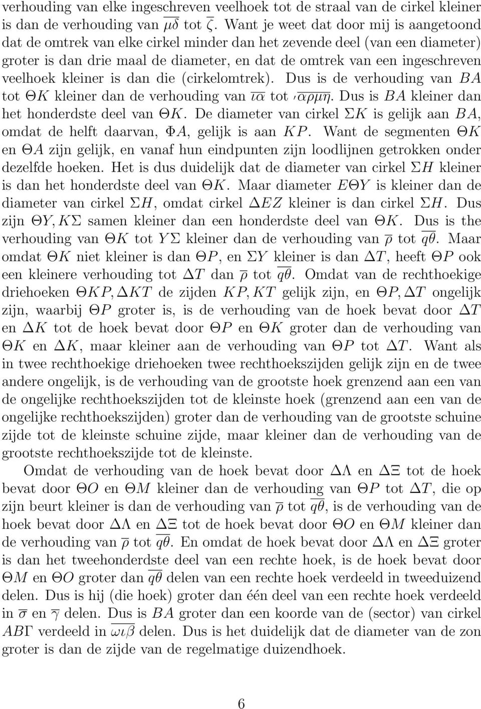 veelhoek kleiner is dan die (cirkelomtrek). Dus is de verhouding van BA tot ΘK kleiner dan de verhouding van ια tot αρµη. Dus is BA kleiner dan het honderdste deel van ΘK.