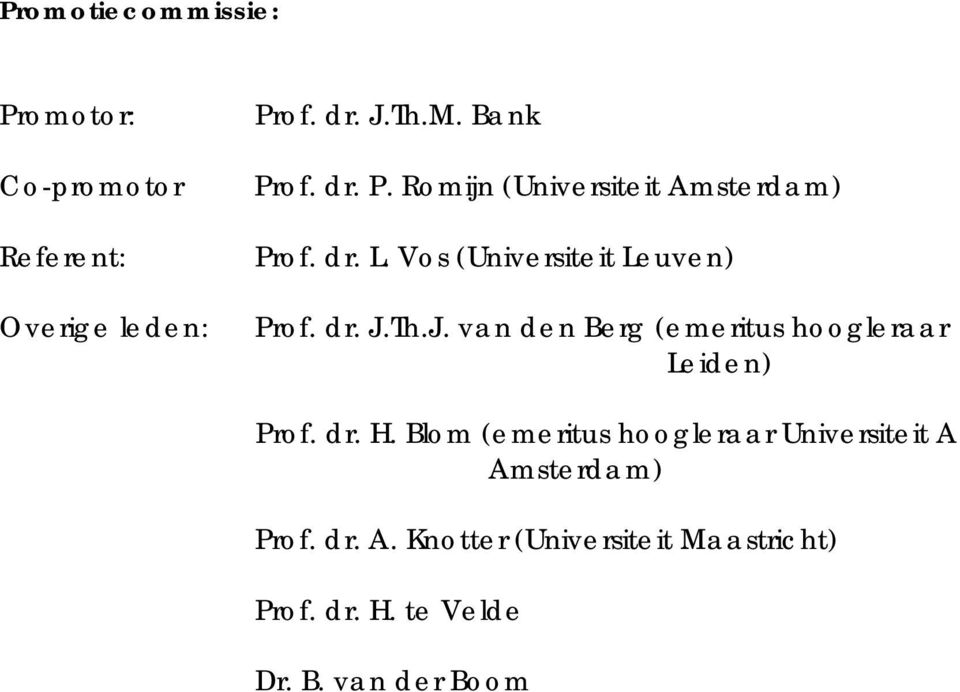 Th.J. van den Berg (emeritus hoogleraar Leiden) Prof. dr. H.