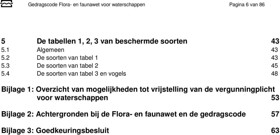 4 De soorten van tabel 3 en vogels 48 Bijlage 1: Overzicht van mogelijkheden tot vrijstelling van de