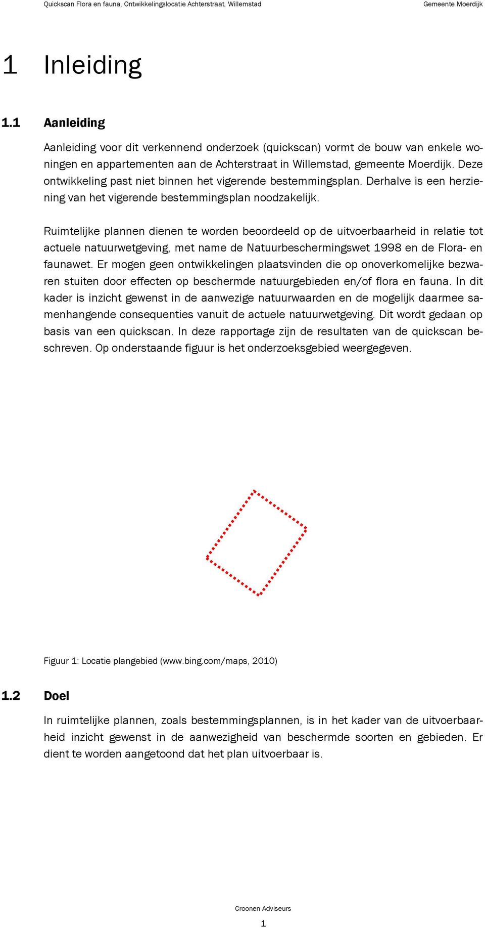 Deze ontwikkeling past niet binnen het vigerende bestemmingsplan. Derhalve is een herziening van het vigerende bestemmingsplan noodzakelijk.