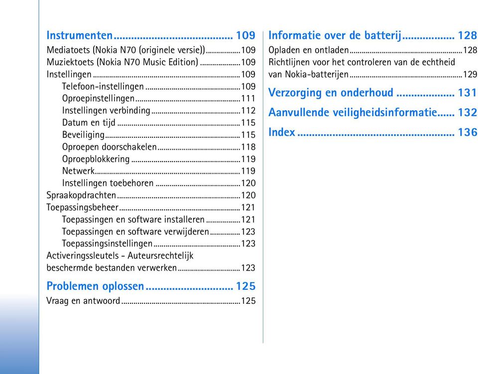 ..120 Toepassingsbeheer...121 Toepassingen en software installeren...121 Toepassingen en software verwijderen...123 Toepassingsinstellingen.