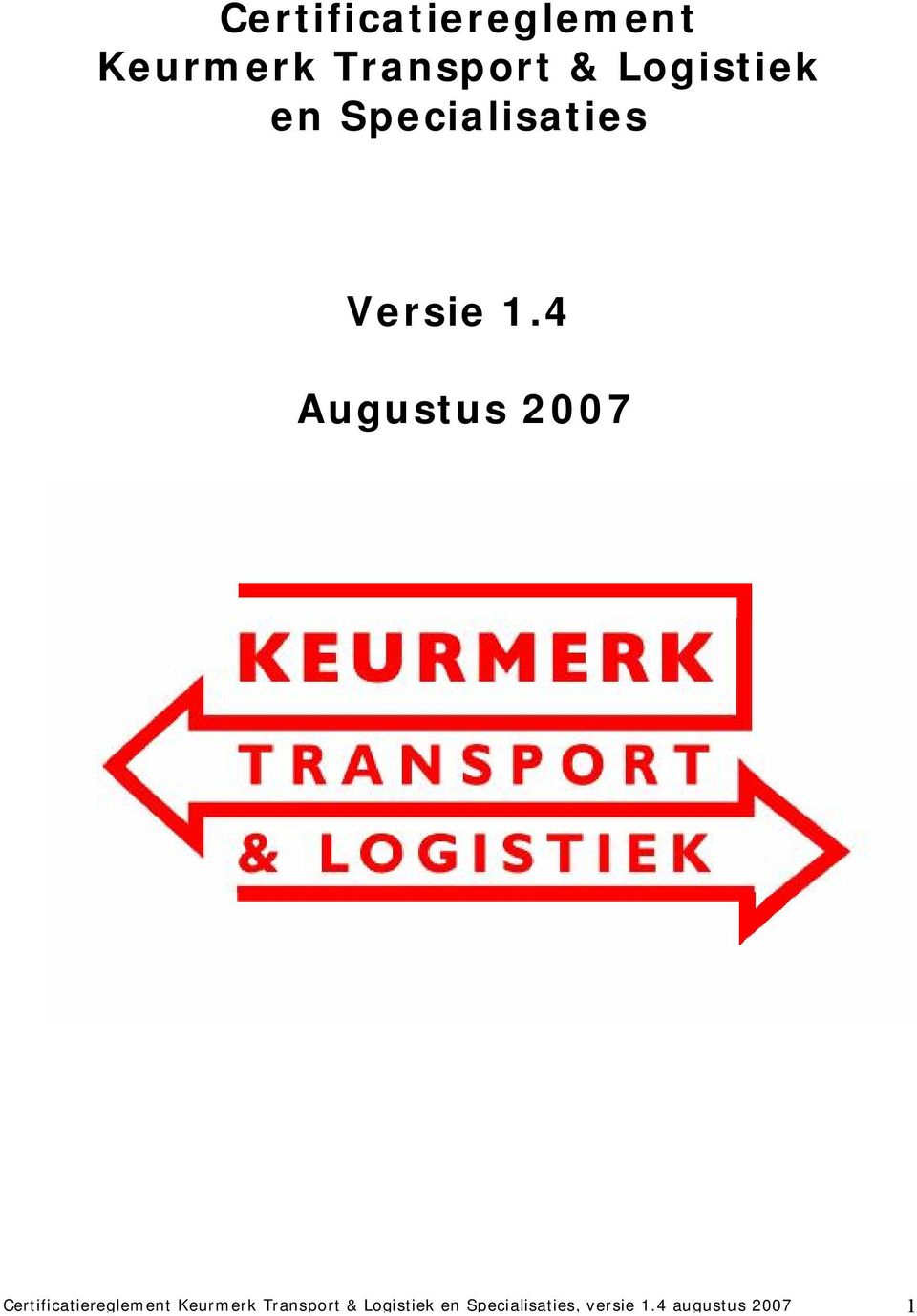 4 Augustus 2007  Logistiek en Specialisaties,
