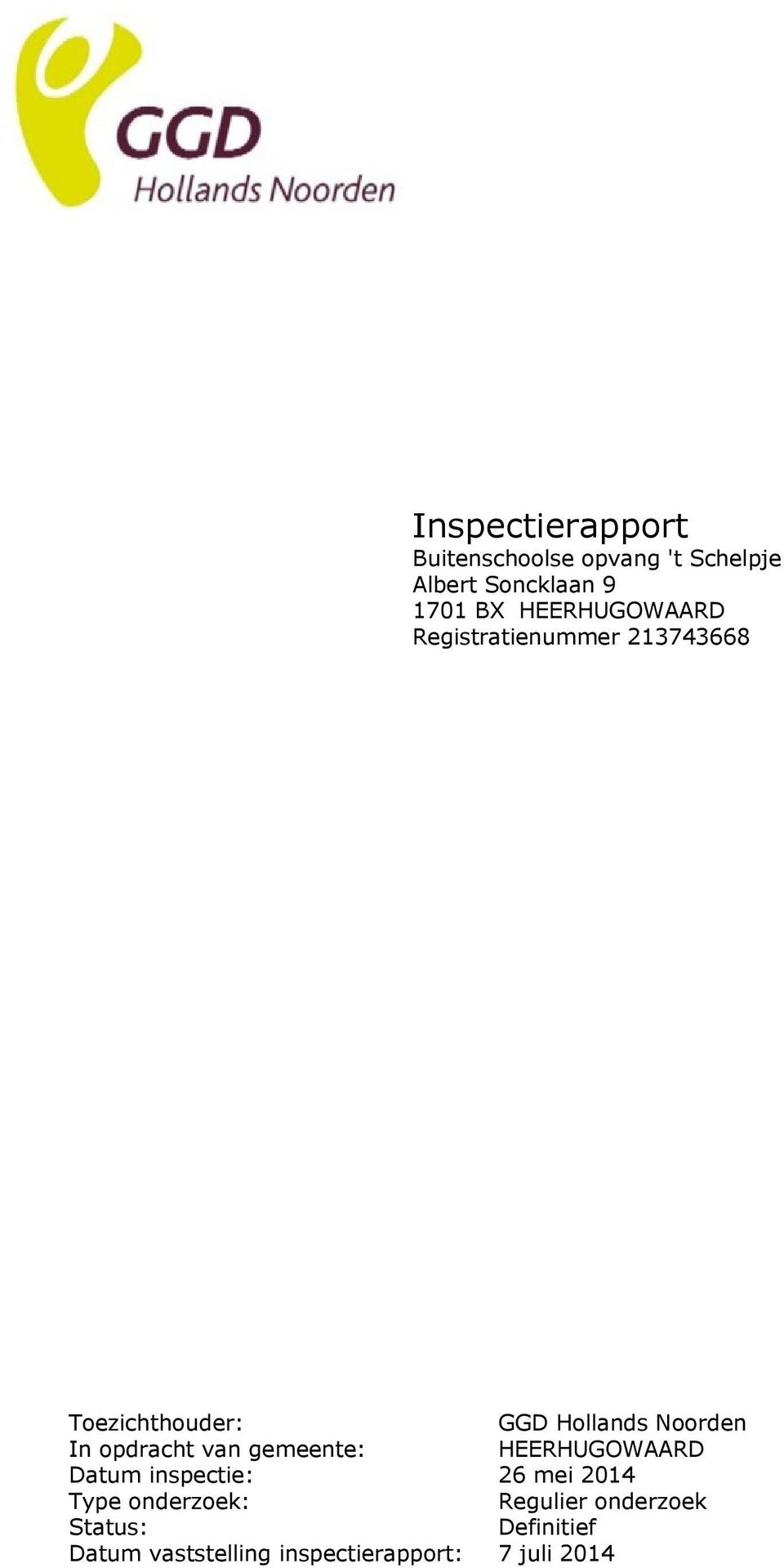 opdracht van gemeente: HEERHUGOWAARD Datum inspectie: 26 mei 2014 Type onderzoek:
