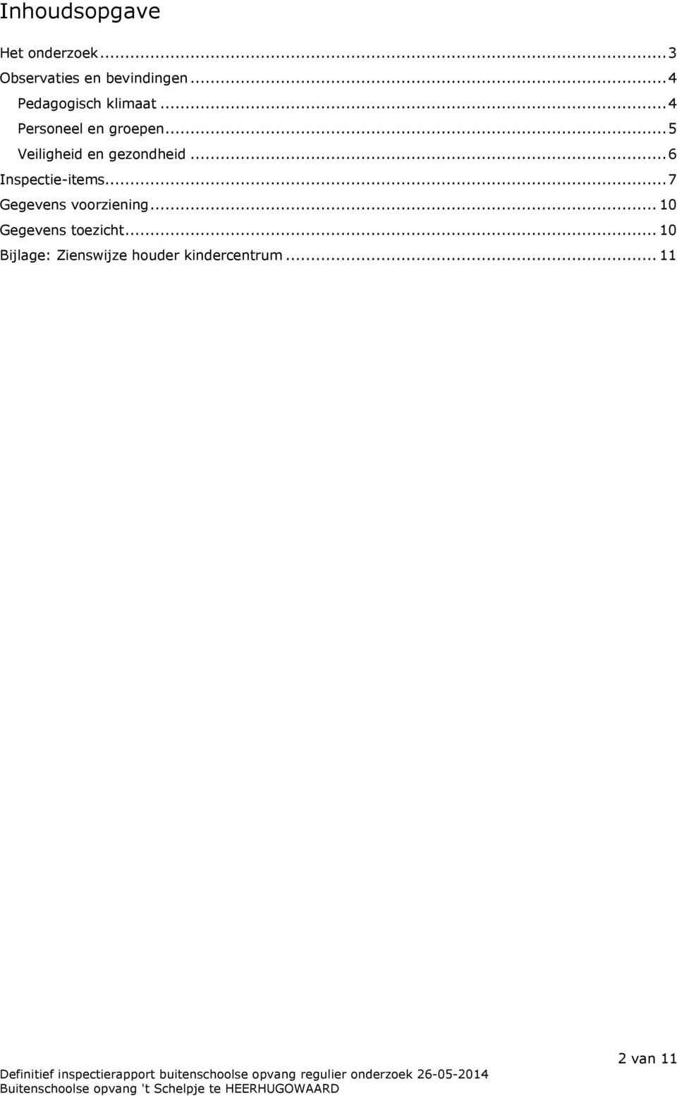 ..5 Veiligheid en gezondheid...6 Inspectie-items.