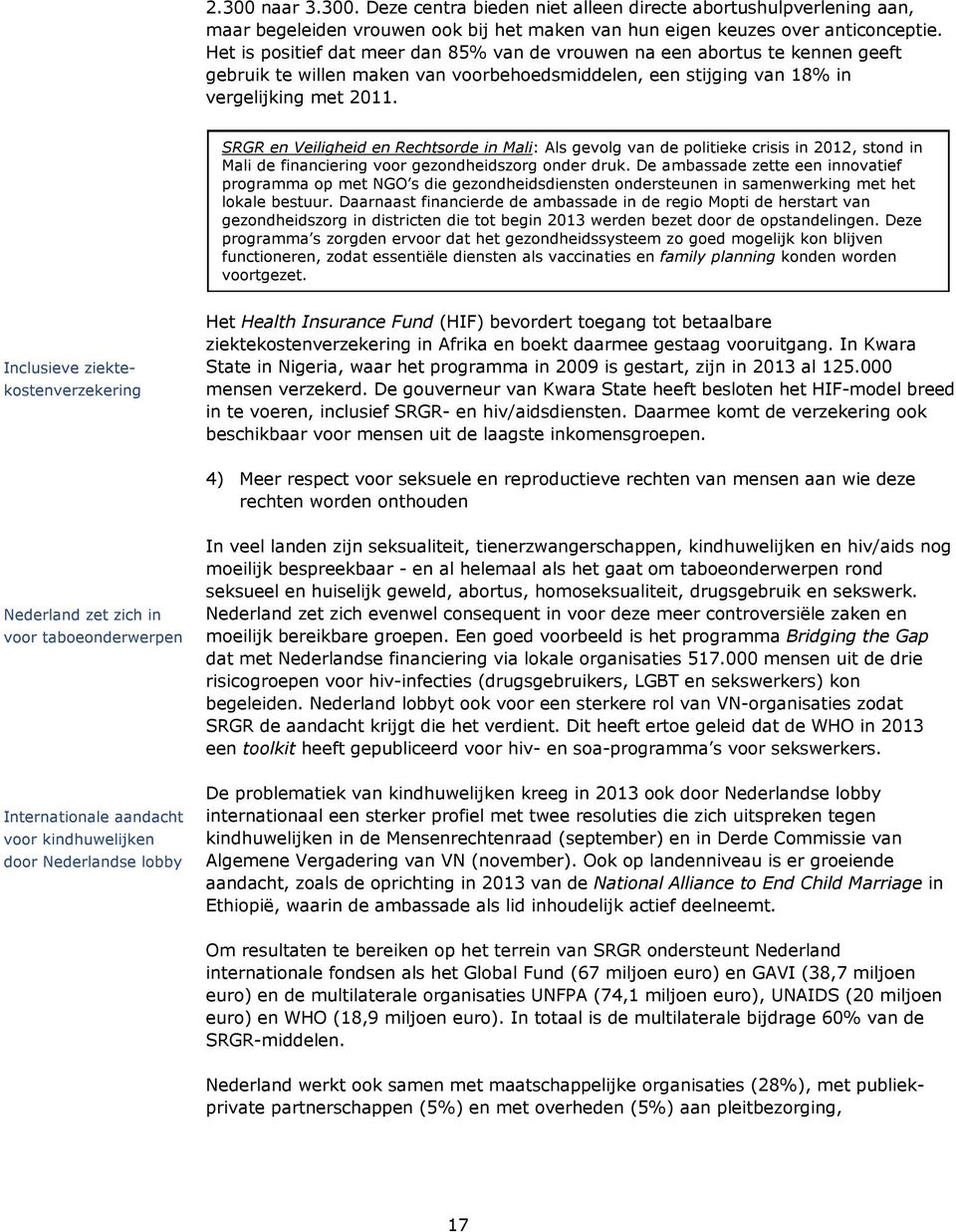 SRGR en Veiligheid en Rechtsorde in Mali: Als gevolg van de politieke crisis in 2012, stond in Mali de financiering voor gezondheidszorg onder druk.