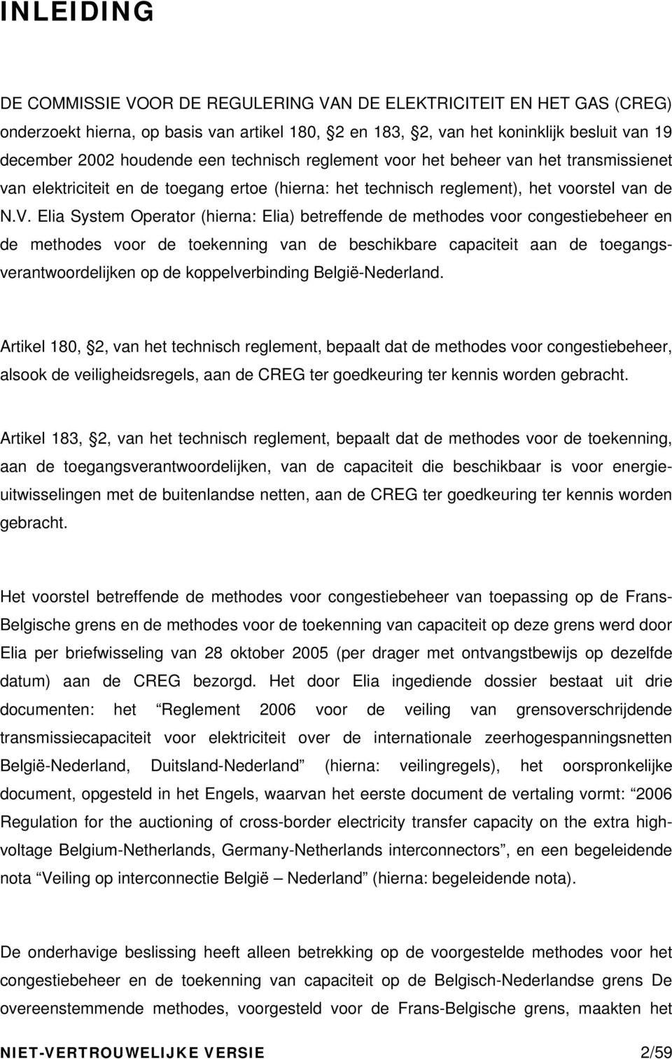 Elia System Operator (hierna: Elia) betreffende de methodes voor congestiebeheer en de methodes voor de toekenning van de beschikbare capaciteit aan de toegangsverantwoordelijken op de