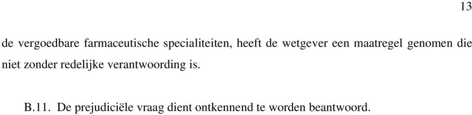 zonder redelijke verantwoording is. B.11.