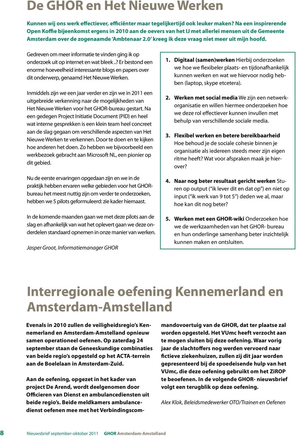 0 kreeg ik deze vraag niet meer uit mijn hoofd. Gedreven om meer informatie te vinden ging ik op onderzoek uit op internet en wat bleek.