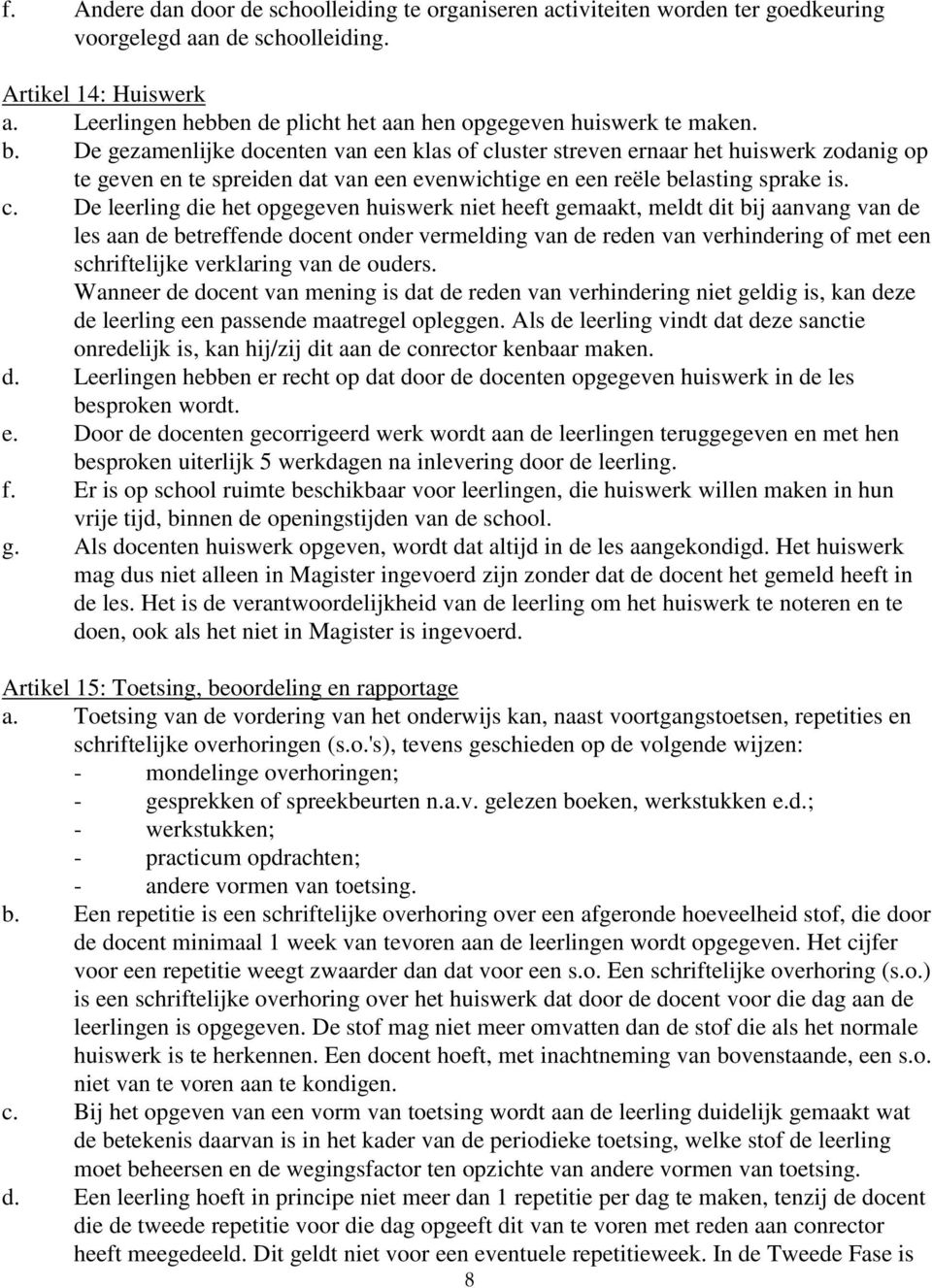 De gezamenlijke docenten van een klas of cl