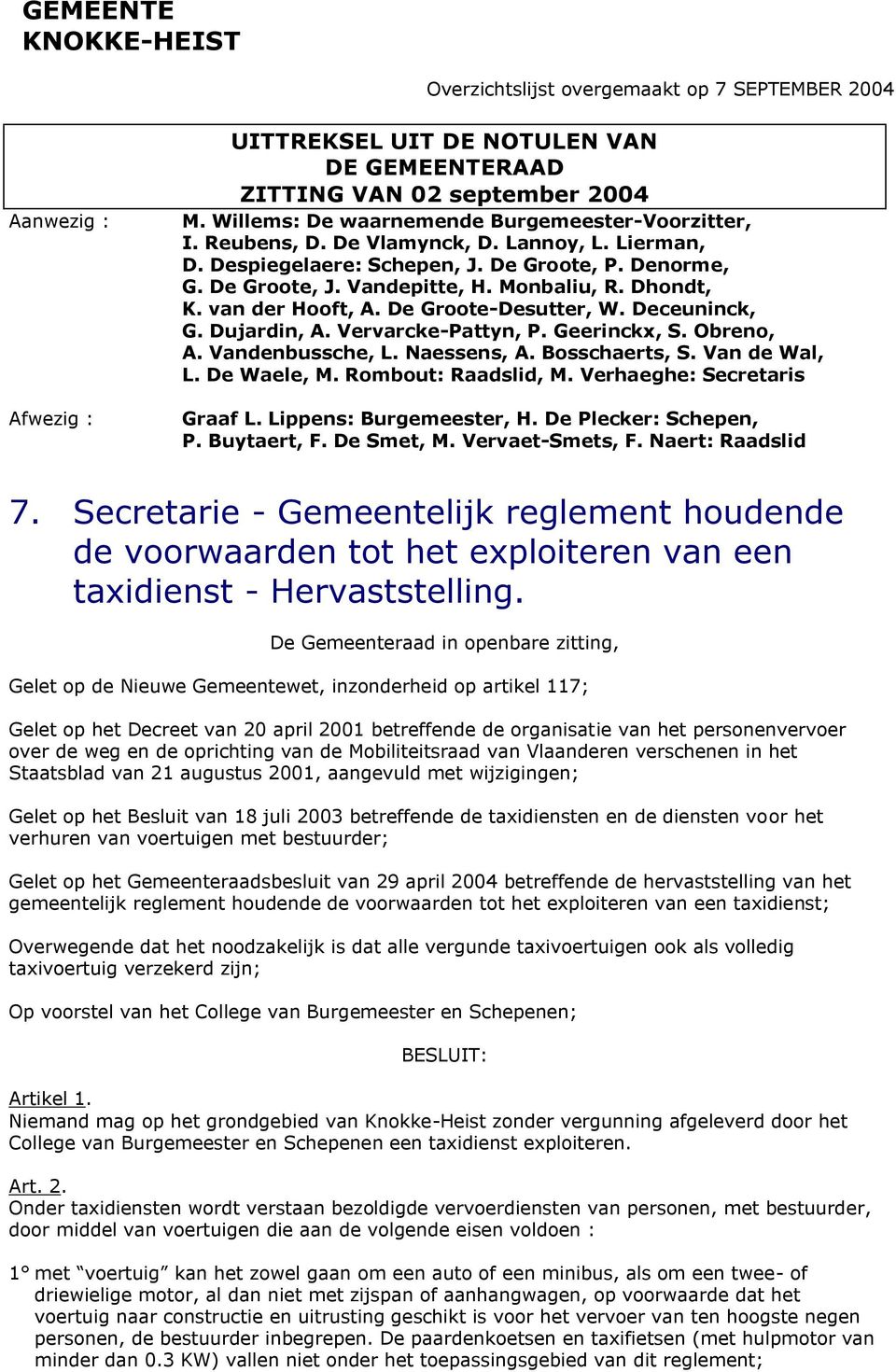 Dhondt, K. van der Hooft, A. De Groote-Desutter, W. Deceuninck, G. Dujardin, A. Vervarcke-Pattyn, P. Geerinckx, S. Obreno, A. Vandenbussche, L. Naessens, A. Bosschaerts, S. Van de Wal, L. De Waele, M.
