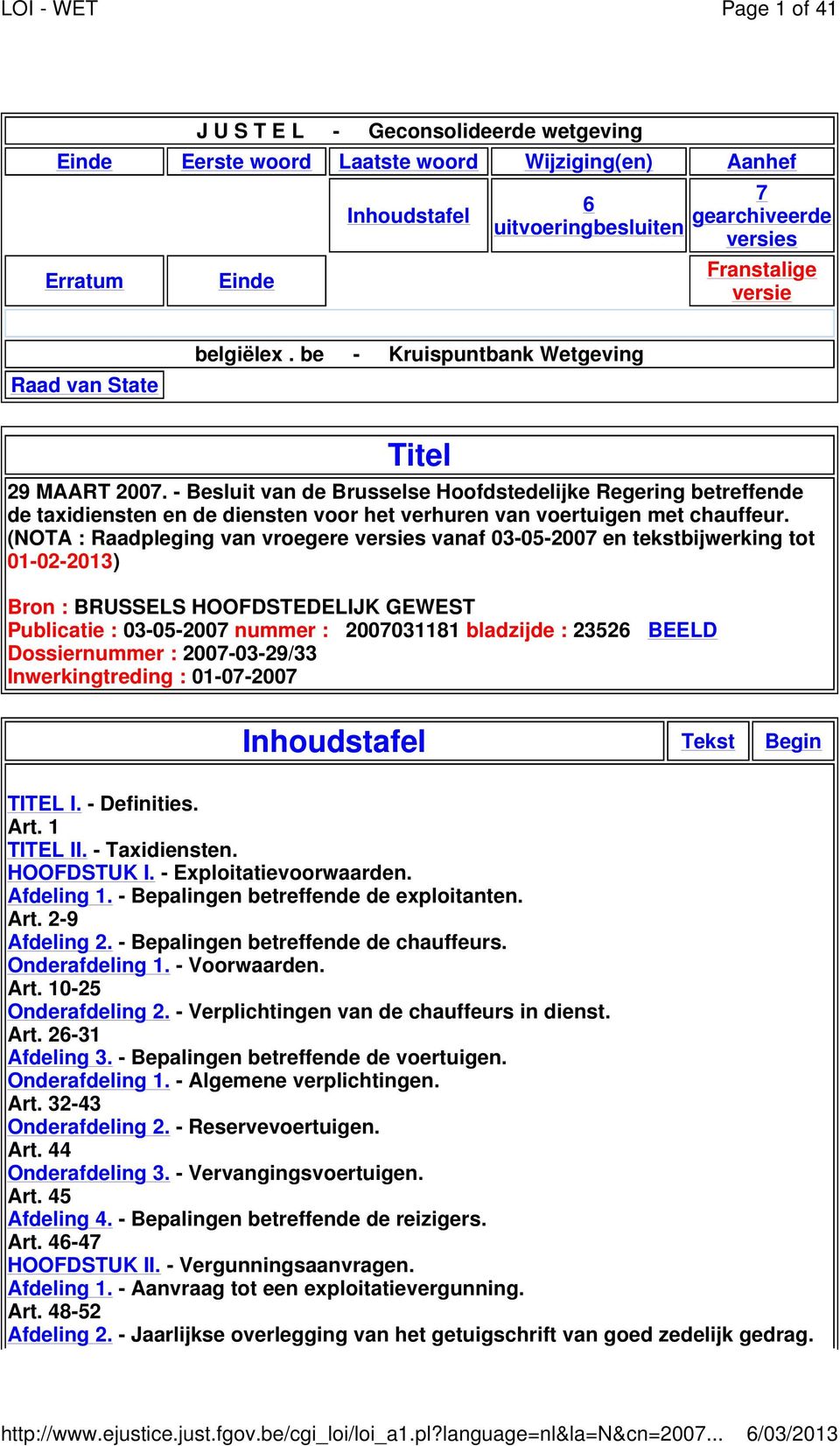 - Besluit van de Brusselse Hoofdstedelijke Regering betreffende de taxidiensten en de diensten voor het verhuren van voertuigen met chauffeur.