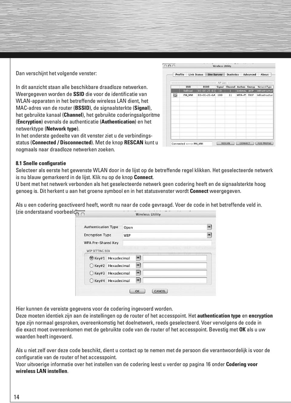 (Channel), het gebruikte coderingsalgoritme (Encryption) evenals de authenticatie (Authentication) en het netwerktype (Network type).